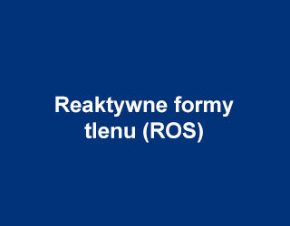 Reaktywne formy tlenu (ROS)